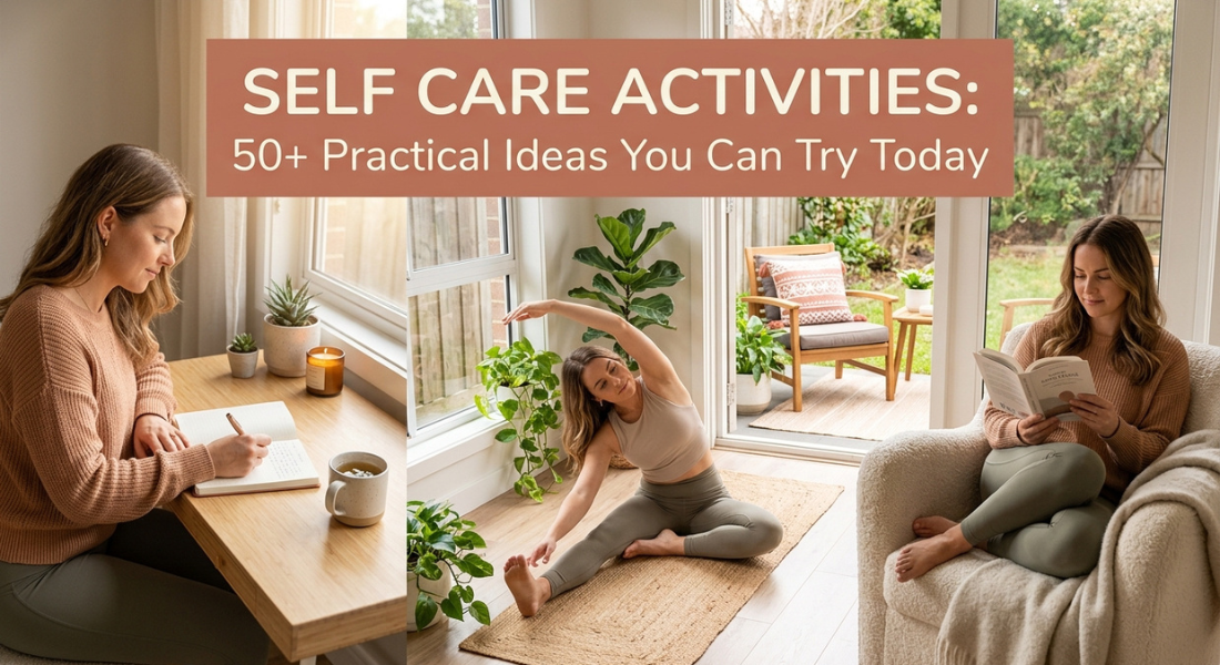 Self Care Activities: 50+ Practical Ideas You Can Try Today